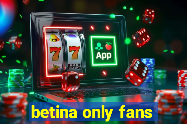 betina only fans